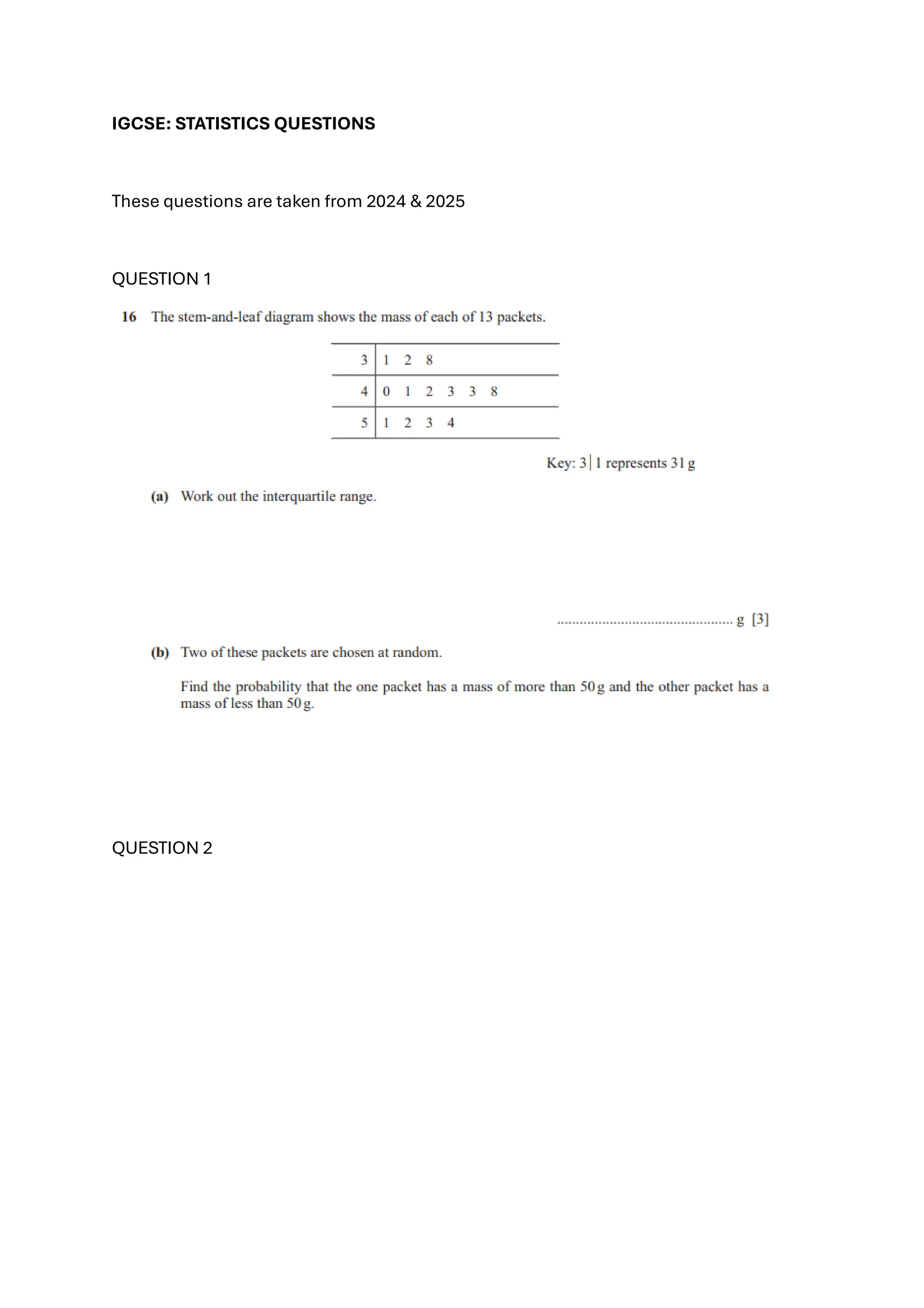 IGCSE: STATISTICS QUESTIONS
These questions are taken from 2024 & 2025
QUESTION 1
QUESTION 2
 