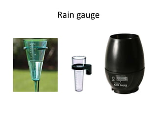Rain gauge
 