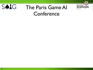 The Paris Game AI
        Conference




17
 