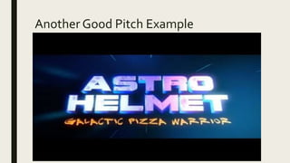 Another Good Pitch Example
 