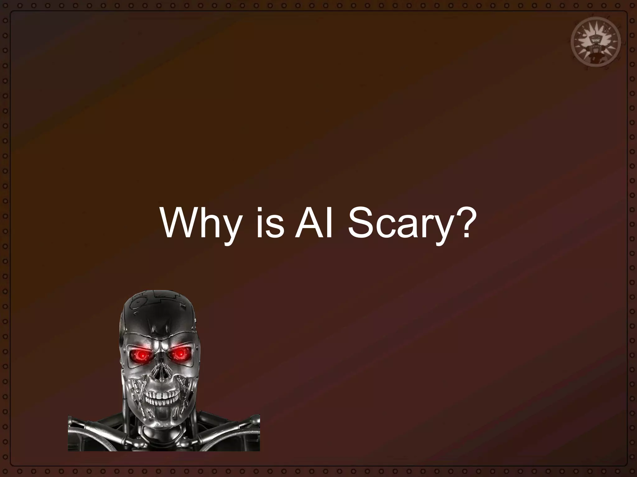 Why is AI Scary?

 