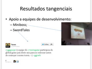Resultados tangenciais Apoio a equipes de desenvolvimento: Miniboss; SwordTales 