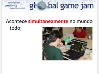 Acontece  simultaneamente  no mundo todo; 