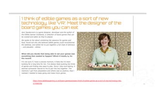 11
https://www.tabletopgaming.co.uk/board-games/articles/i-think-of-edible-games-as-a-sort-of-new-technology-like-
vr-meet-the
 