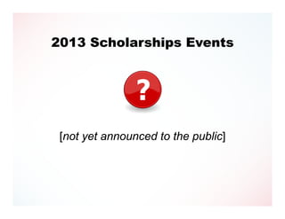 2013 Scholarships Events




 [not yet announced to the public]
 