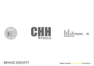KENNEDY SILUNGWE|GRAPHIC DESIGNER|PDF PORTFOLIOBRAND IDENTITY
Kazi
Copywriter
KC CHH Entertainment
H illside1 01
 