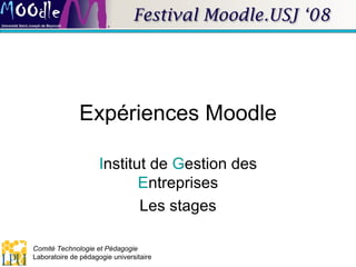 Expériences Moodle I nstitut de  G estion des  E ntreprises Les stages 