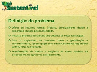 Definição do problema
 Sociedade civil brasileira ainda necessita de mobilização.
 Falta conhecimento à classe C para qu...