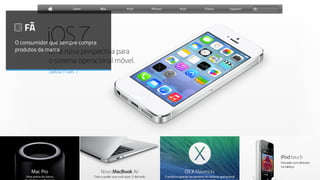 FÃ
O consumidor que sempre compra
produtos da marca
 