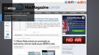 MÍDIA
O consumidor que ajuda a divulgar
os produtos e a própria marca
 