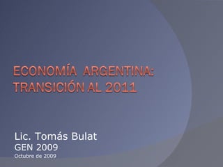 Lic. Tomás Bulat GEN 2009 Octubre de 2009 