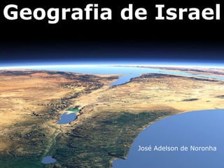 Geografia de Israel
José Adelson de Noronha
 