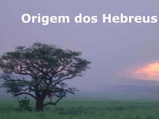 Origem dos Hebreus
 