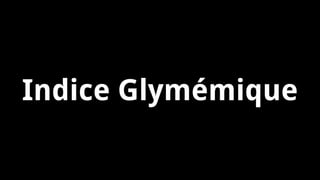 Indice Glymémique  