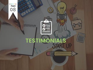Fact
08
TESTIMONIALS
 