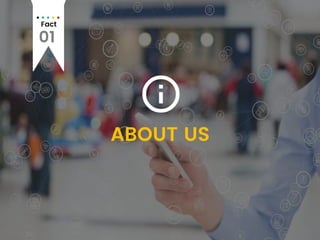 Fact
01
ABOUT US
 