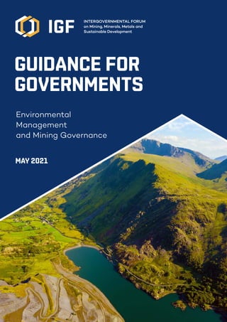GUIDANCE FOR
GOVERNMENTS
MAY 2021
Environmental
Management
and Mining Governance
 