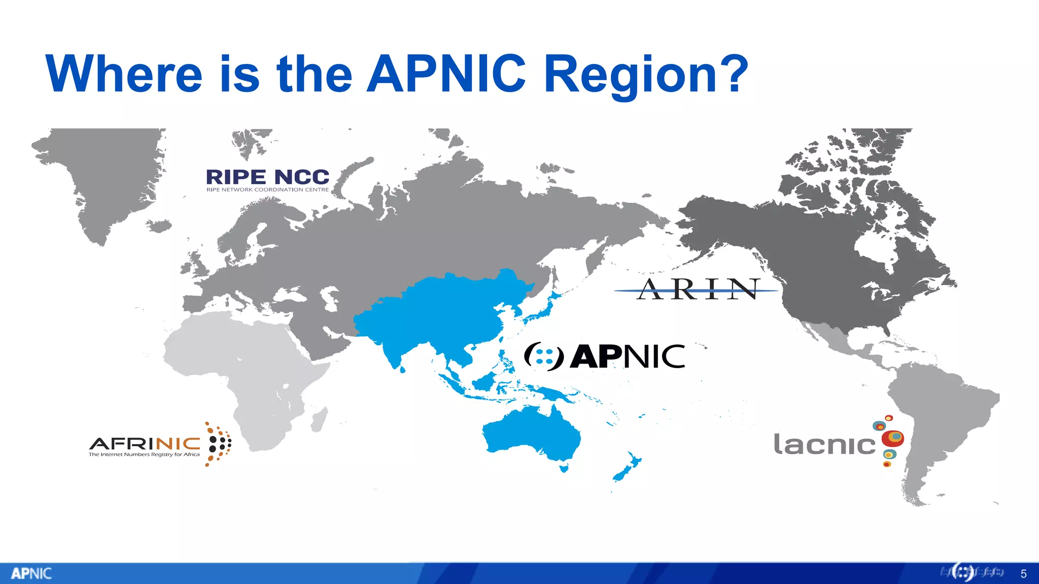 Where is the APNIC Region?
5
 