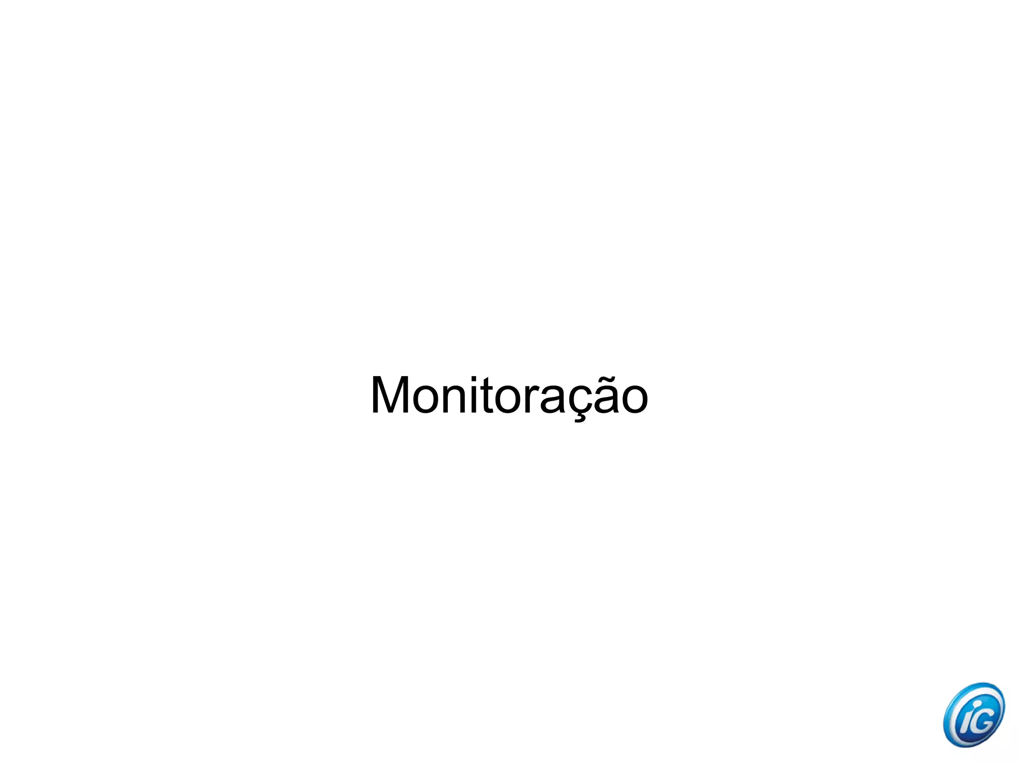 Monitoração
 