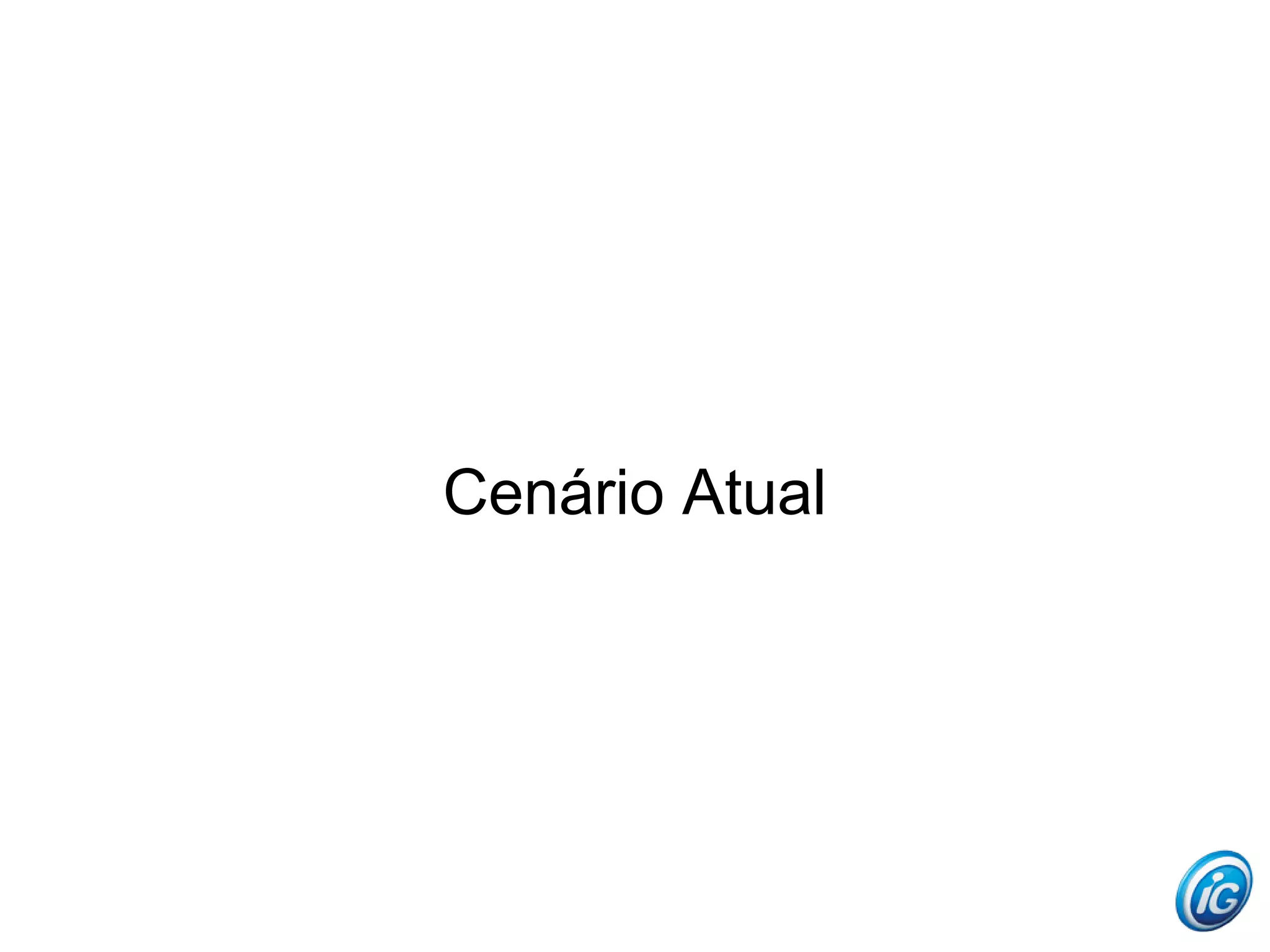 Cenário Atual
 