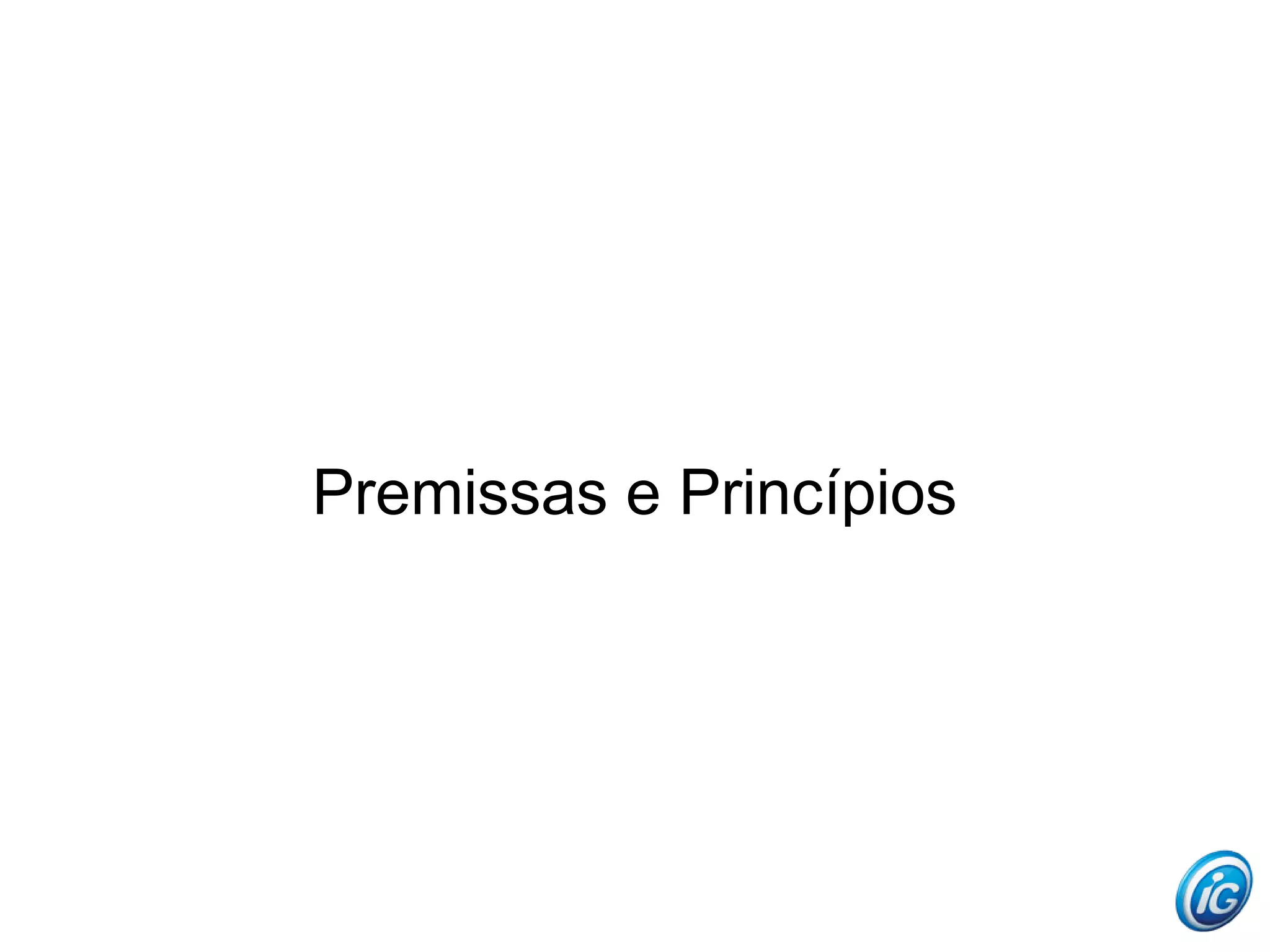 Premissas e Princípios
 