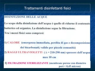 Trattamenti disinfettanti fisici
 33
3) FILTRAZIONE STERILIZZANTE (membrane porose con diametro
pori < 0,45 micron)
 