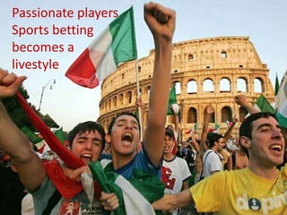 Passionate playersSports betting becomes a livestyle