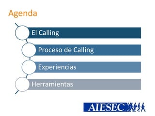 Agenda

    El Calling

         Proceso de Calling

         Experiencias

    Herramientas
 