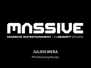 JULIEN WERA
PR & Marketing Manager


                         2012-02-17   1
 