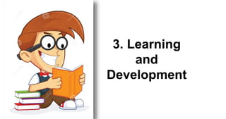 3. Learning
and
Development
 