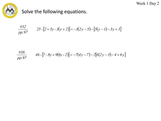 Solve the following equations.
 
     
 
3
y
3
1
y
5
5
y
2
3
2
y
3
-
5y
2
-
25
97
.
pp
32
#









 
     
 
y
6
4
3
y
2
6
2
7
y
4
7
2
-
6y
9
8y
-
7
-
46
97
.
pp
36
#








Week 1 Day 2
 