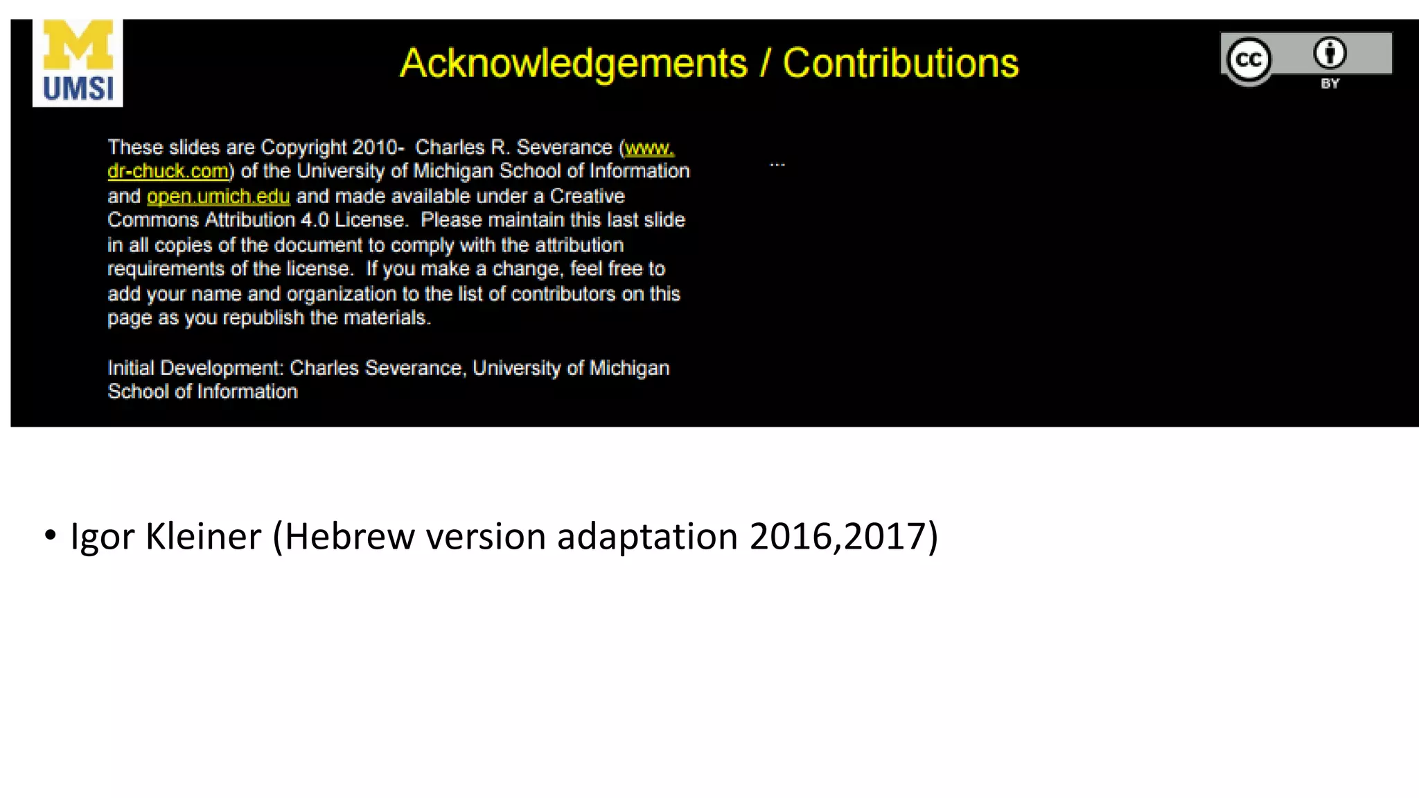 • Igor Kleiner (Hebrew version adaptation 2016,2017)
 