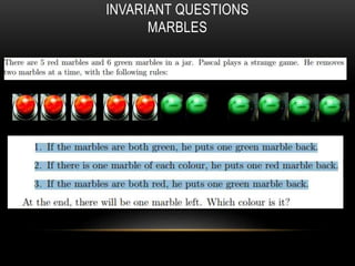 INVARIANT QUESTIONS
MARBLES
 