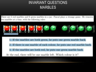 INVARIANT QUESTIONS
MARBLES
 
