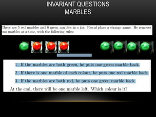 INVARIANT QUESTIONS
MARBLES
 