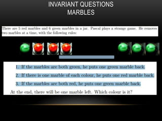 INVARIANT QUESTIONS
MARBLES
 
