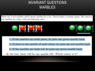 INVARIANT QUESTIONS
MARBLES
 