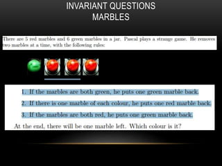 INVARIANT QUESTIONS
MARBLES
 