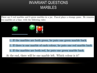 INVARIANT QUESTIONS
MARBLES
 