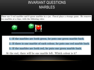 INVARIANT QUESTIONS
MARBLES
 