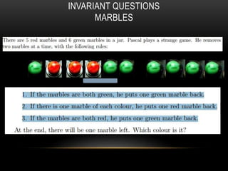 INVARIANT QUESTIONS
MARBLES
 