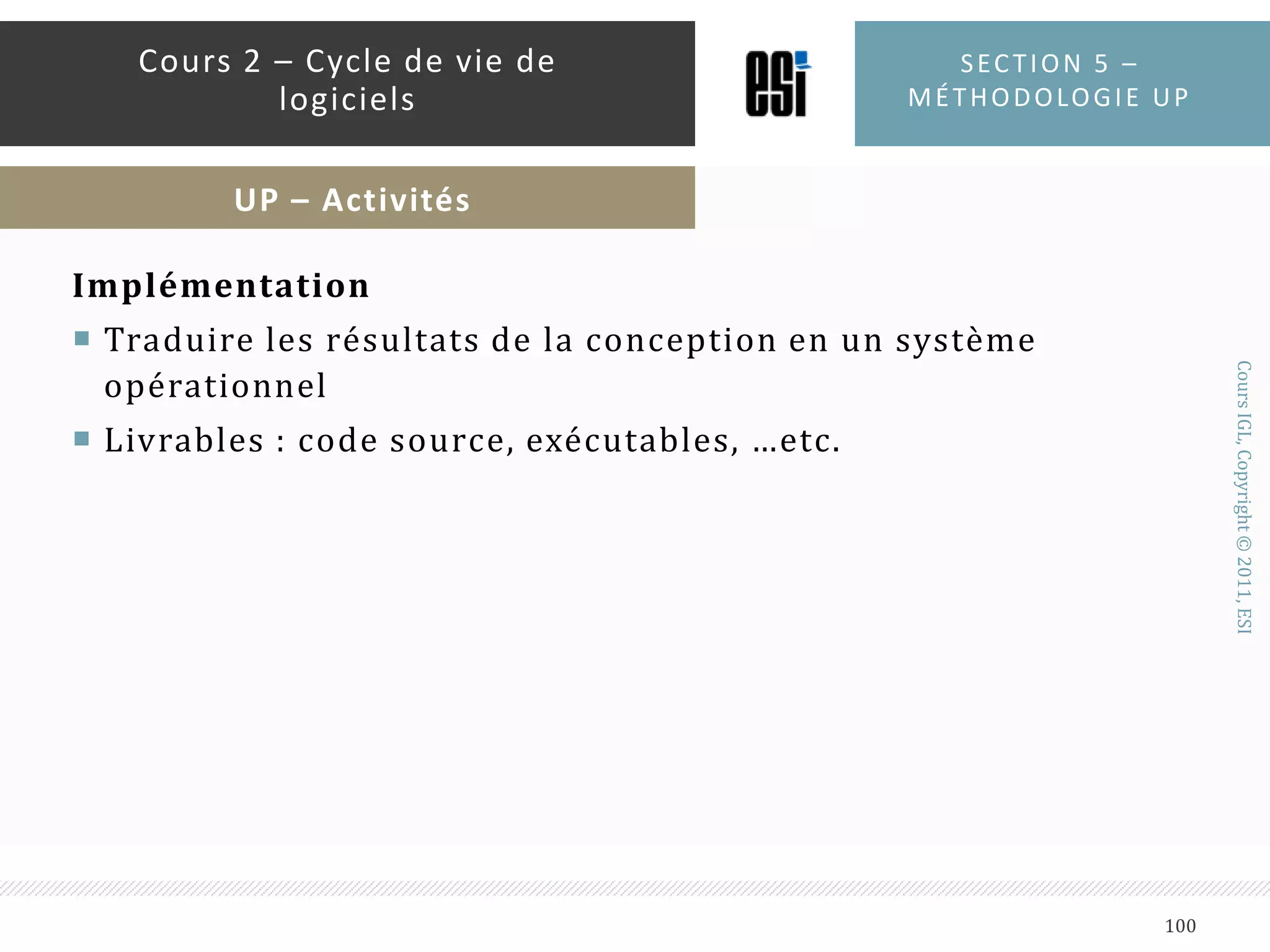 PHASE DE CONSTRUCTIONLa phase la plus longue du projetLe reste du système est développé durant cette phaseChaque itération produit un incrément vers le système finalSection 5 – méthodologie up95Cours 2 – Cycle de vie de logicielsUP – Cycle de vie