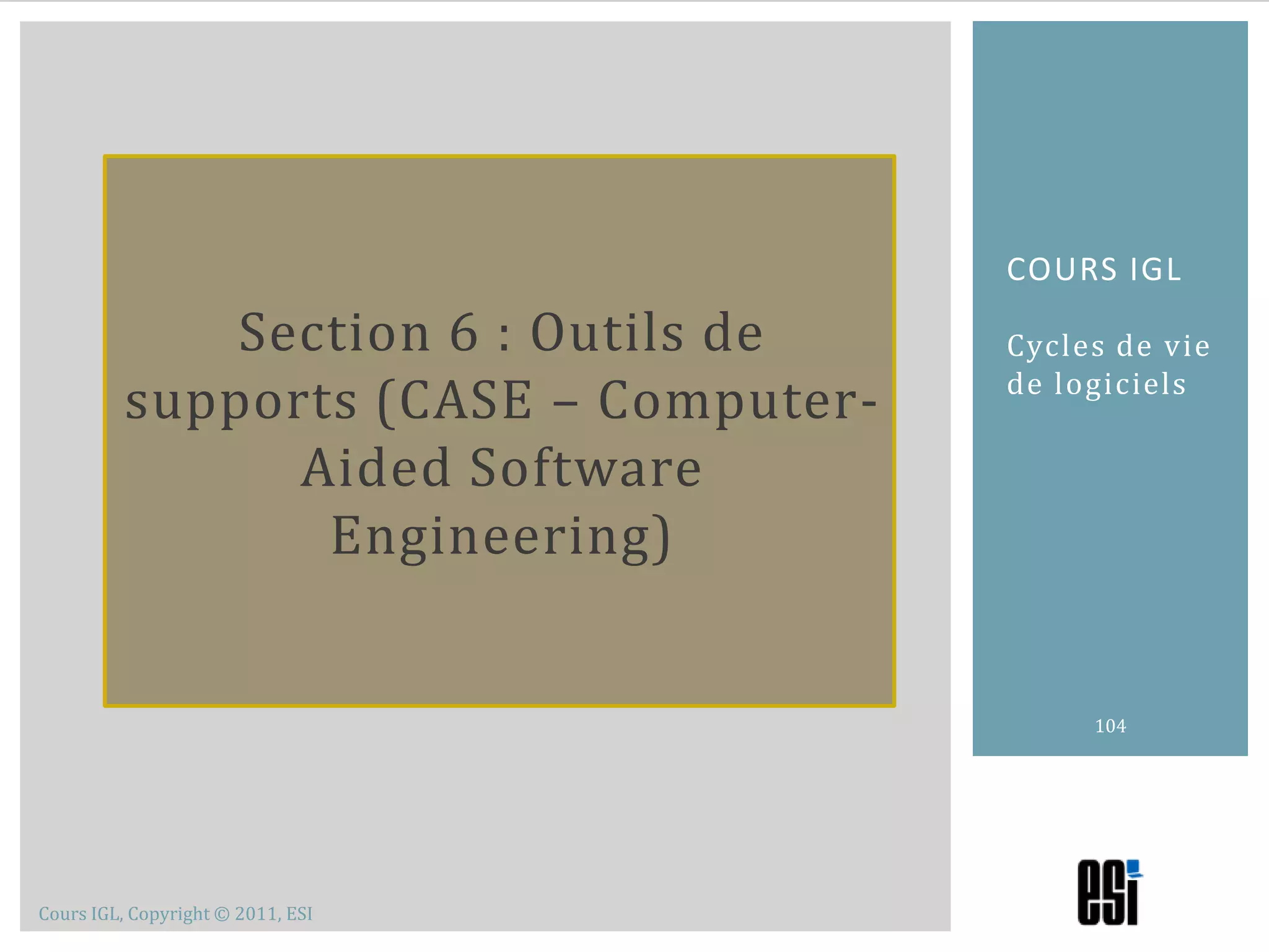ConceptionDécide comment sera construit le système durant l’implémentationDéfinition des sous-systèmes et composantsCréation d’abstractions de la solutionSection 5 – méthodologie up99Cours 2 – Cycle de vie de logicielsUP – Activités