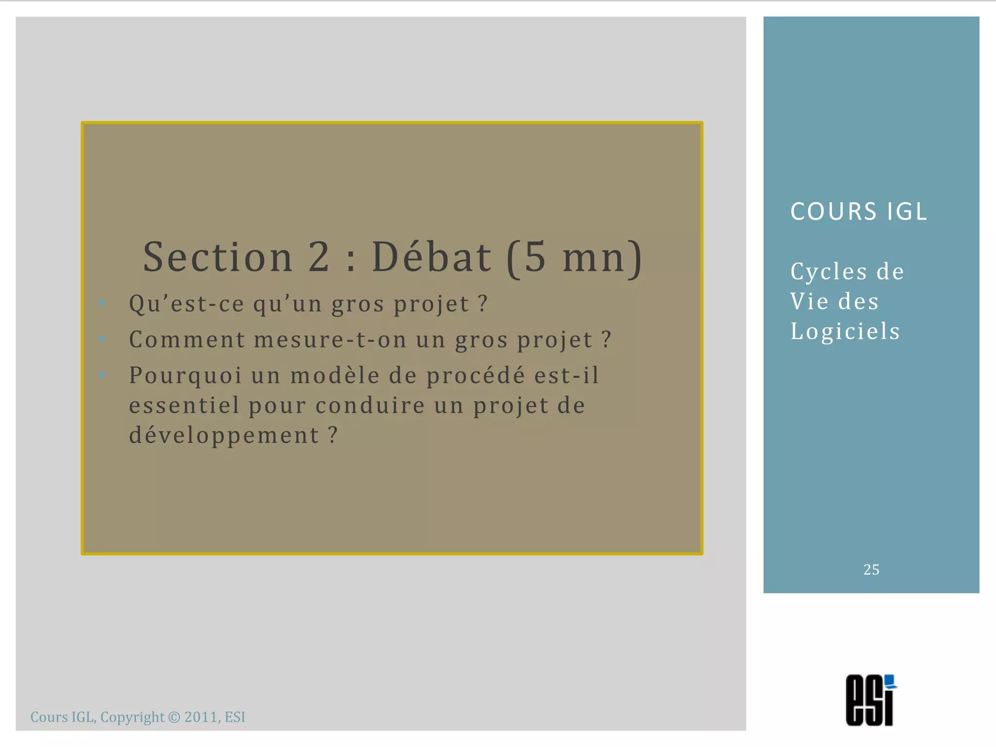 Cycles de Vie des Logiciels25Cours iglSection 2 : Débat (5 mn)Qu’est-ce qu’un gros projet ?