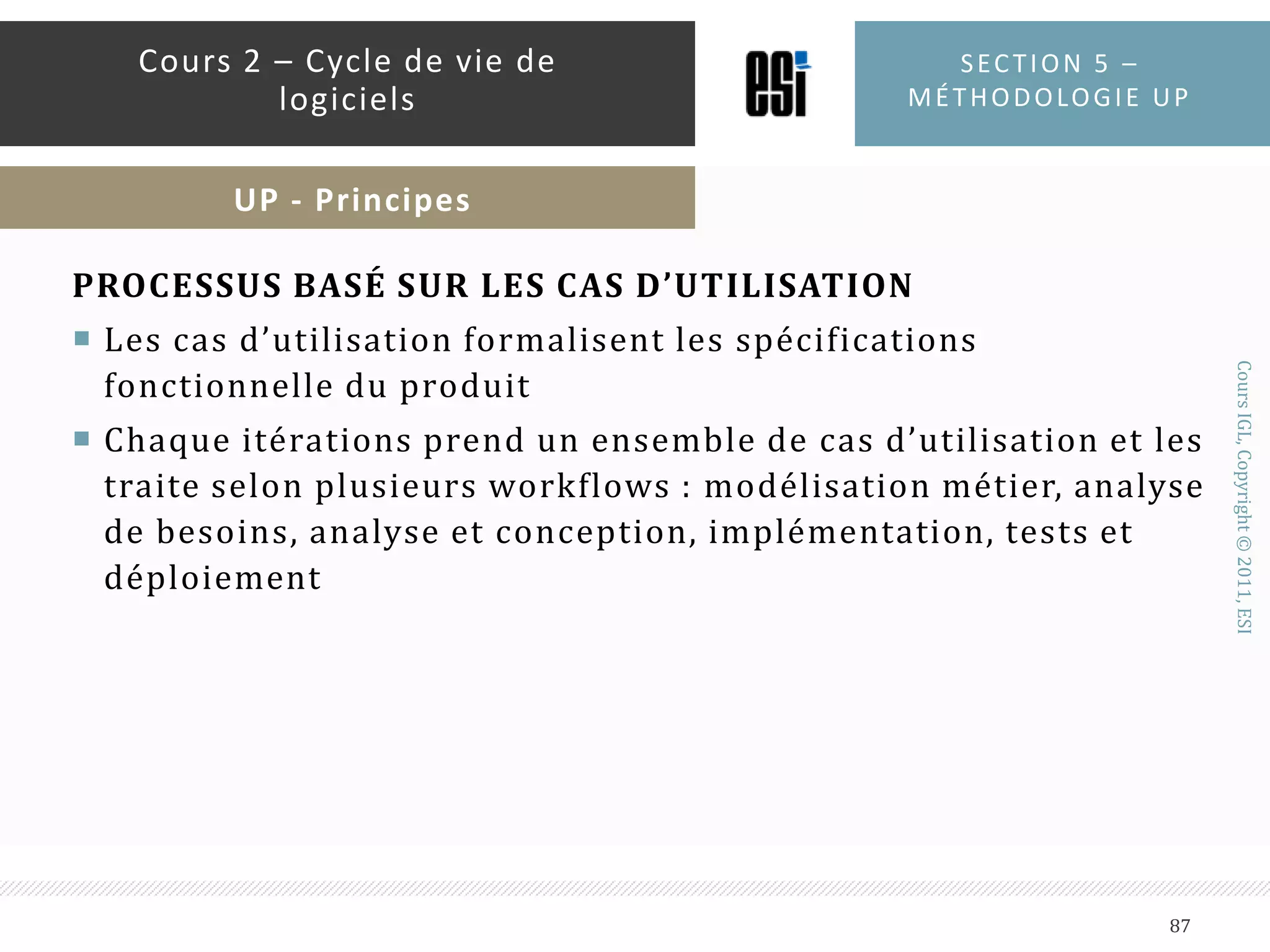 Est-ce que Scrum et XP peuvent-elles être combinées ?Cycles de vie de logiciels82Cours iglSection 5 : Processus Unifié (Unified Process / UP)