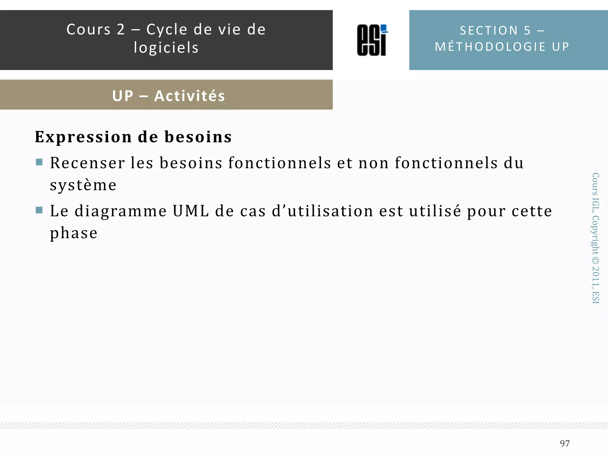 Section 5 – méthodologie up92Cours 2 – Cycle de vie de logicielsUP – Cycle de vie