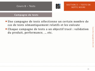 SECTION 3 – TESTS EN
       Cours 8 – Tests                         BOÎTE NOIRE


      Campagne de tests

 Une campagne ...