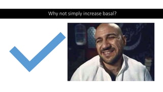 Why not simply increase basal?
 