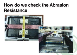 How do we check the Abrasion
Resistance
 