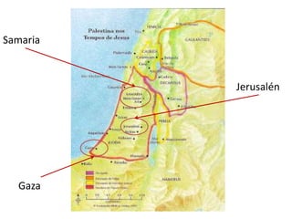 Jerusalén 
Samaria 
Gaza 
 